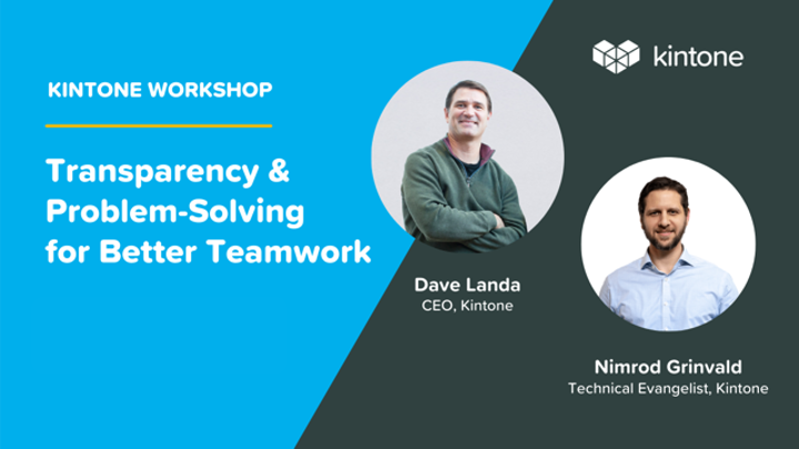 Transparency & Problem-Solving for Better Teamwork - A Kintone Workshop